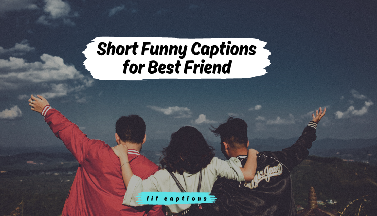 270+Short Funny Captions for Best Friend