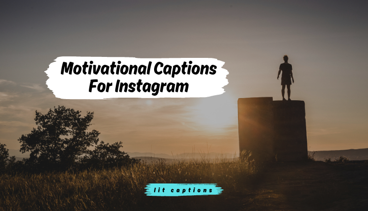 180+ Motivational Captions For Instagram