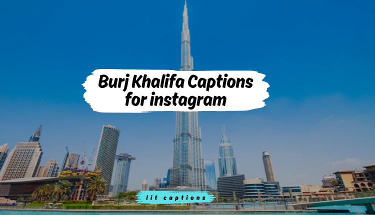 220+Burj Khalifa Ig Captions and Quotes