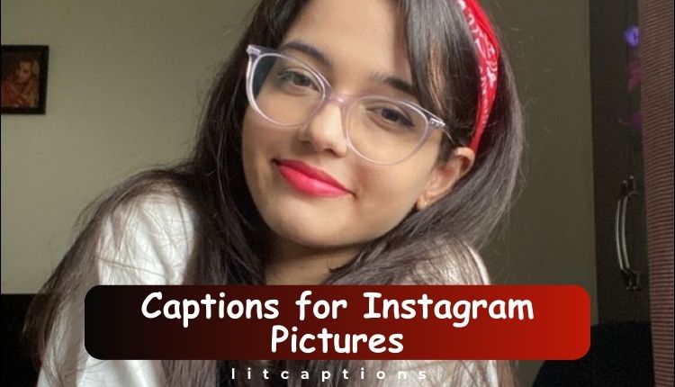 100 +Captions for Instagram Pictures