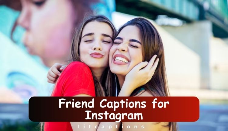 210+Friend Captions for Instagram