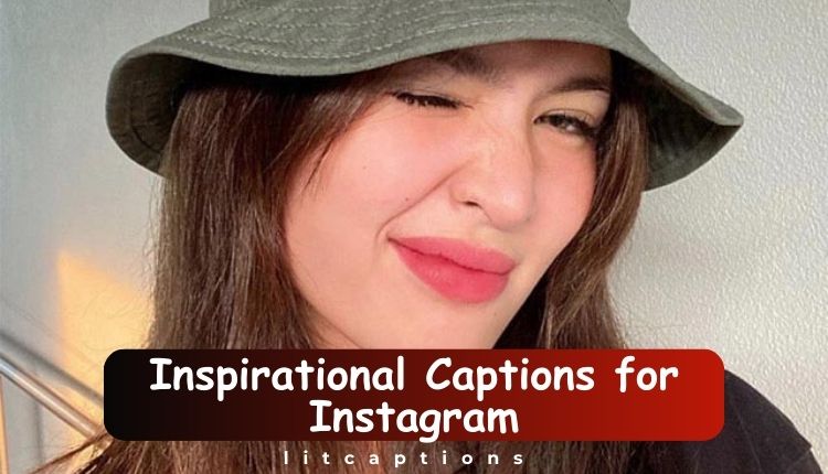 210+Inspirational Captions for Instagram